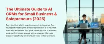 The Ultimate Guide to the Best 10 AI CRMs for Small Business & Solopreneurs (2025 Edition)
